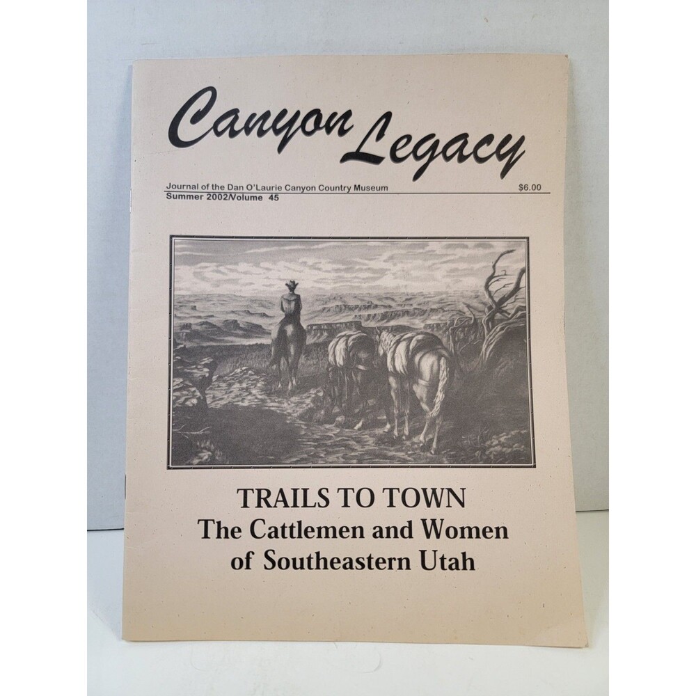 Canyon Legacy Summer 2002 Vol 45 Trails to Town Southeastern Utah Cattle History